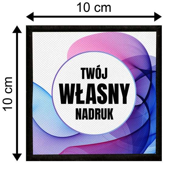 Naszywka Z WŁASNYM NADRUKIEM 10 x 10 cm