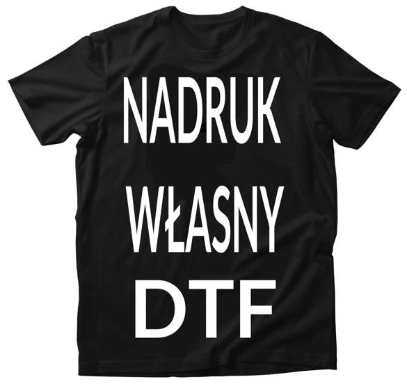 Koszulka Z WŁASNYM NADRUKIEM DTF