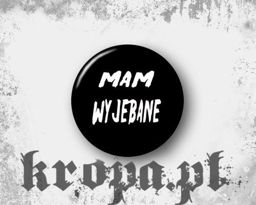 Przypinka -  MAM WYJEBANE