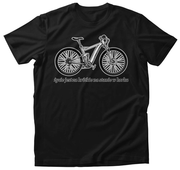 Koszulka dla Rowerzysty Życie jest za krótkie...