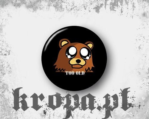 Przypinka -PEDOBEAR - TOO OLD 02