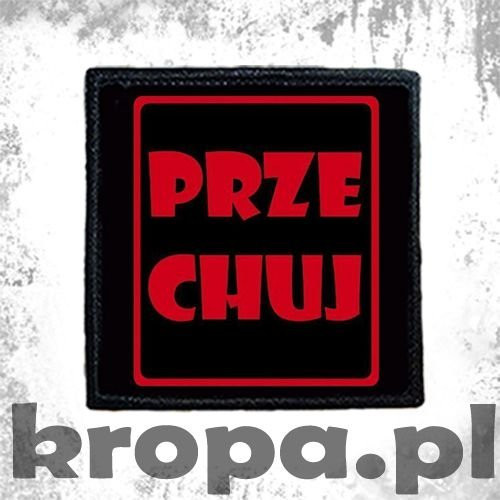 Naszywka   PRZE CH*J