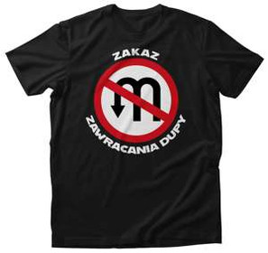 Koszulka Zakaz zawracania du*y + Twój napis
