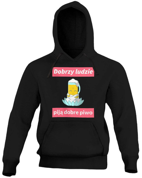 Bluza Dobrzy ludzie piją piwo + Twój napis