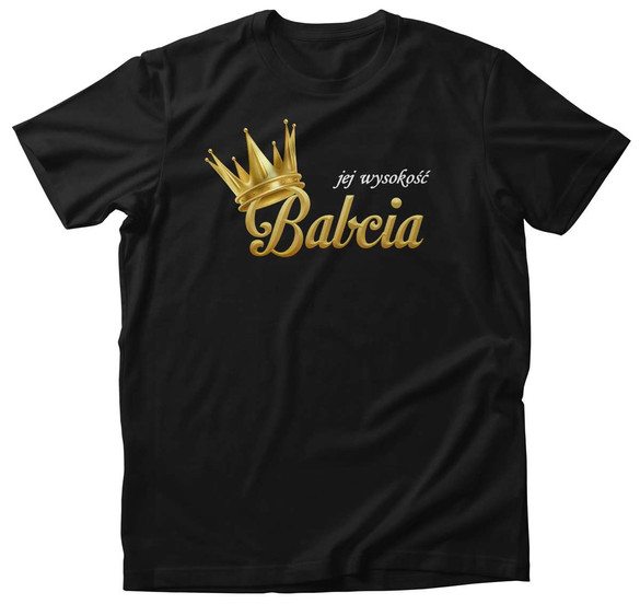 Koszulka na Dzień Babci jej Wysokość BABCIA + imię