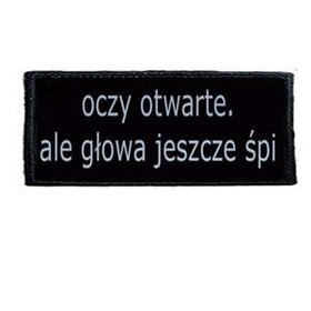 Naszywka OCZY OTWARTE ALE GŁOWA JESZCZE ŚPI