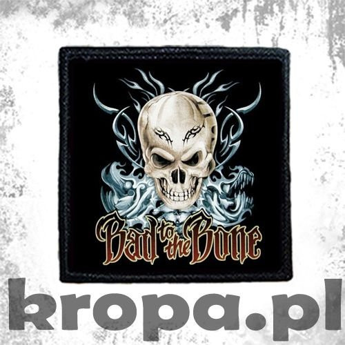 Naszywka BAD TO THE BONE