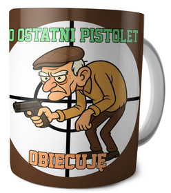 Kubek dla strzelca To ostatni Pistolet. Obiecuję