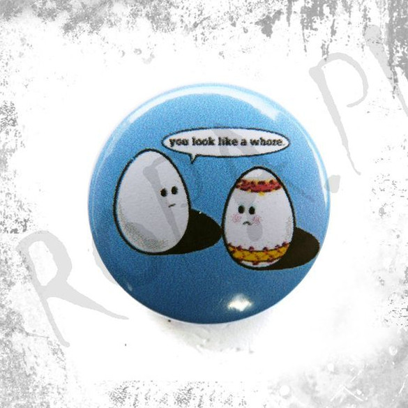 Przypinka YOU LOOK LIKE A WHORE
