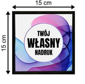 Naszywka Z WŁASNYM NADRUKIEM 15 x 15 cm