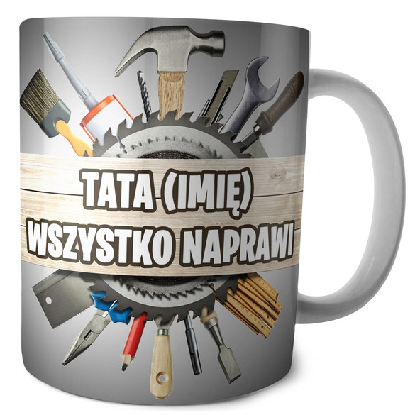 Kubek Dla Taty  TATA WSZYSTKO NAPRAWI