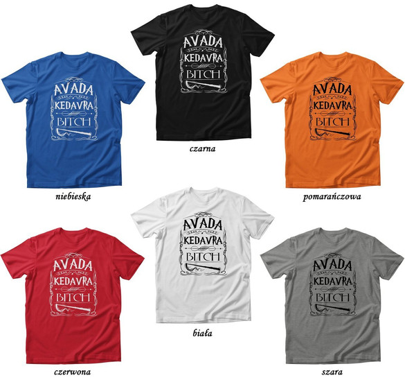 Koszulka Avada Kedavra BITCH! + Twój napis