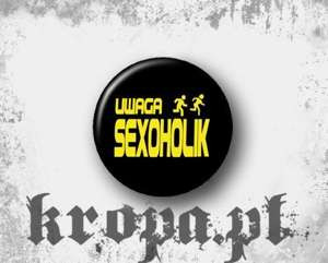 Przypinka UWAGA SEXOHOLIK