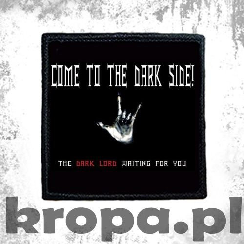 Naszywka COME TO THE DARK SIDE... 03