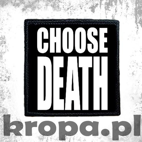 Naszywka CHOOSE DEATH