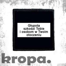 Naszywka GŁUPOTA SZKODZI