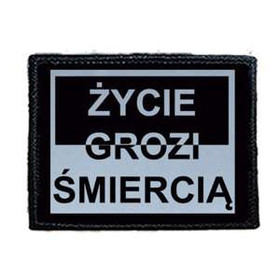 Naszywka ŻYCIE GROZI ŚMIERCIĄ