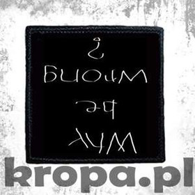 Naszywka WHY BE WRONG?