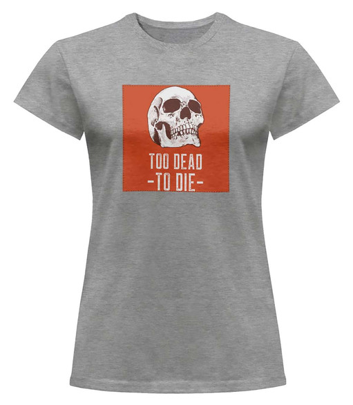 Bluzka damska z naszywką Skull : Too dead to die