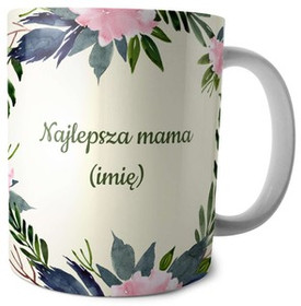 Kubek na Dzień Matki dla Mamy DODAJ NAPIS!