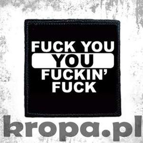 Naszywka  FUCK YOU YOU FUCKIN' FUCK