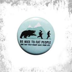Przypinka  BE NICE TO FAT PEOPLE