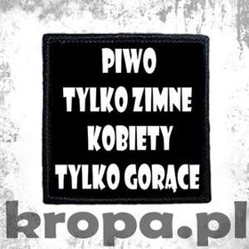 Naszywka   PIWO TYLKO ZIMNE...