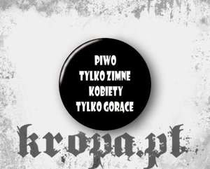 Przypinka PIWO TYLKO ZIMNE...