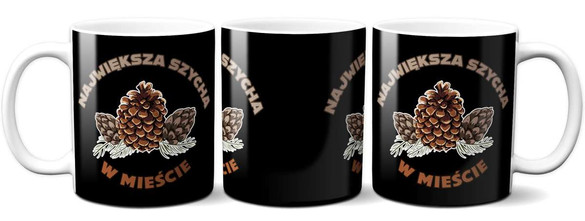 Kubek NAJWIĘKSZA SZYCHA W MIEŚCIE na Prezent +imię