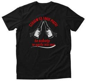 Koszulka Czasem są takie piątki … + Twój napis