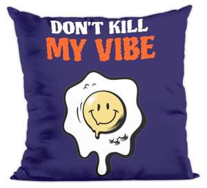 Poduszka Don't Kill My Vibe