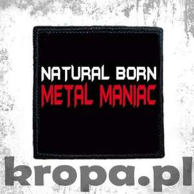 Naszywka NATURAL BORN METAL MANIAC