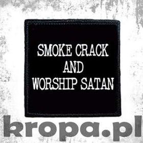 Naszywka SMOKE CRACK AND WORSHIP ....