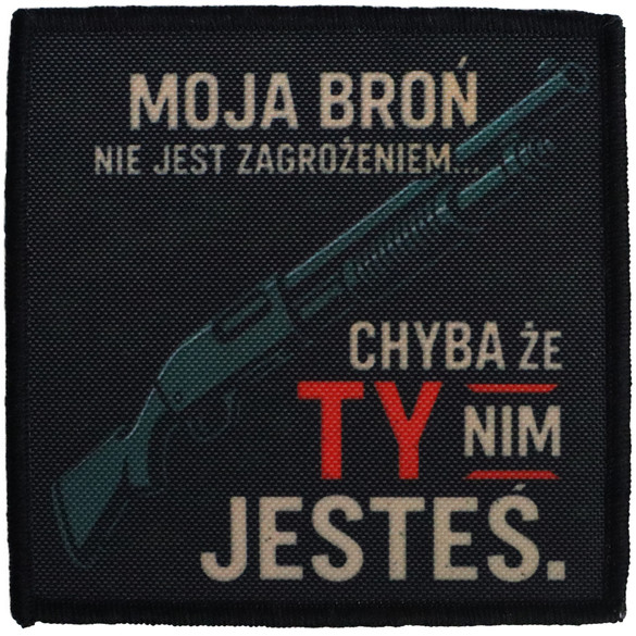 Naszywka dla strzelca Moja Broń nie jest zagrożeniem… Chyba że ty nim jesteś
