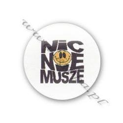 Przypinka NIC NIE MUSZĘ - 01