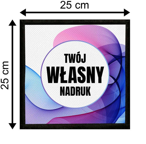 Naszywka Z WŁASNYM NADRUKIEM 25 x 25 cm