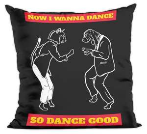 Poduszka Now I Wanna Dance...