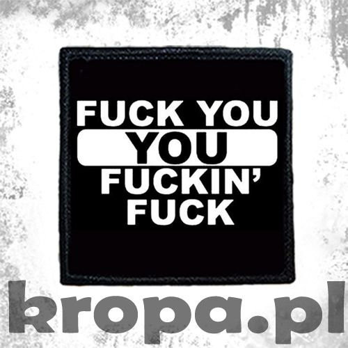 Naszywka FUCK YOU YOU FUCKIN' FUCK