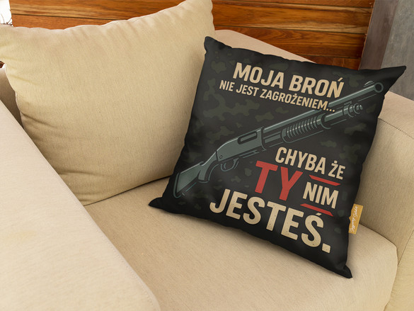 Poduszka dla strzelca Moja Broń nie jest zagrożeniem… Chyba że ty nim jesteś 40x40cm