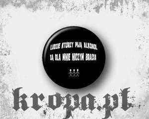 Przypinka LUDZIE KTÓRZY PIJĄ ALKOHOL ...