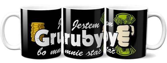 Kubek JESTEM GRUBY BO MNIE STAĆ na Prezent +imię