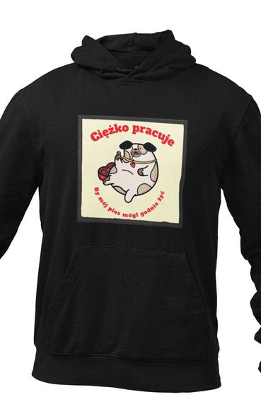 Bluza z naszywką CIĘŻKO PRACUJĘ ...