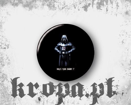 Przypinka WHO'S YOUR DADDY ?