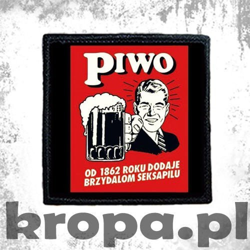Naszywka PIWO OD 1862 DODAJE.....