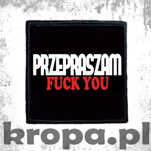 Naszywka PRZEPRASZAM FUCK YOU