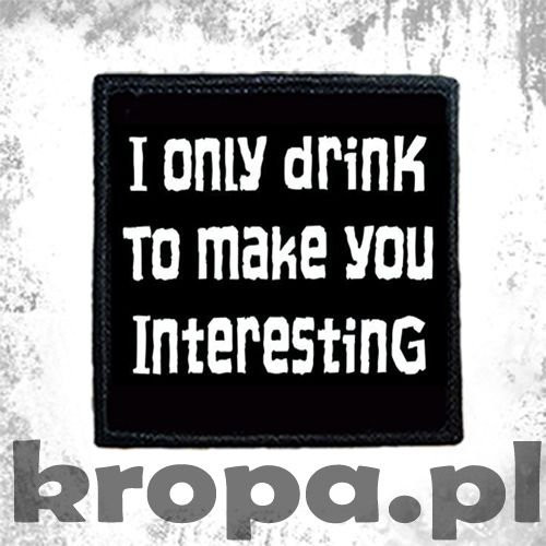 Naszywka I ONLY DRINK.