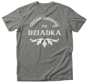 Koszulka na Dzień Dziadka awansowany na DZIADKA