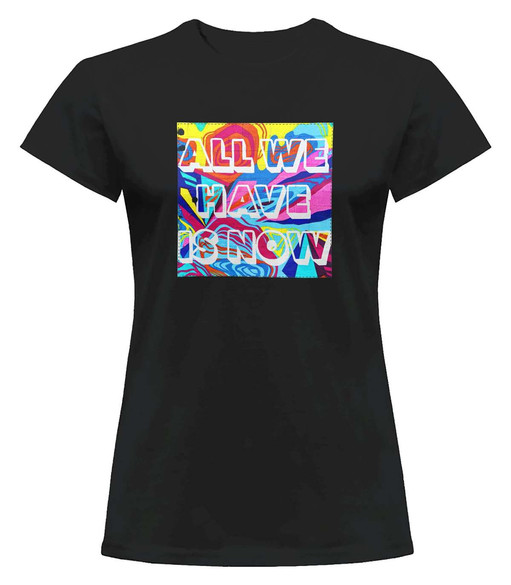 Bluzka damska z naszywką All we have is now