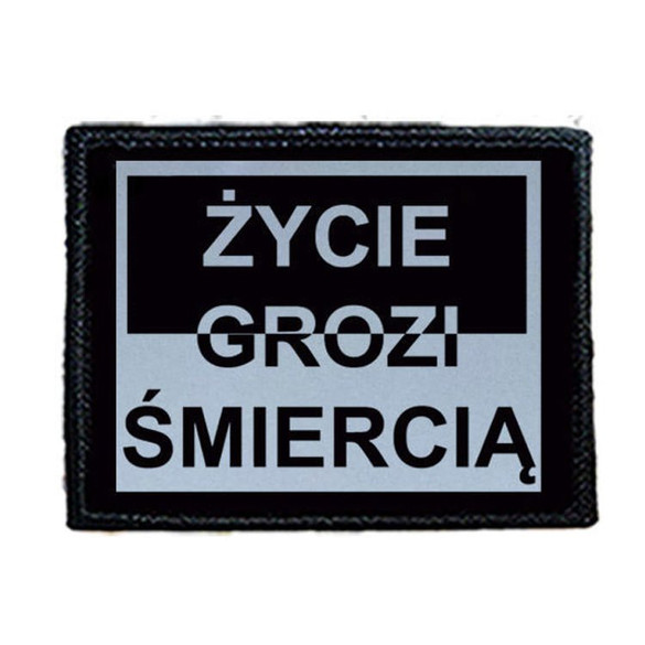 Naszywka ŻYCIE GROZI ŚMIERCIĄ 