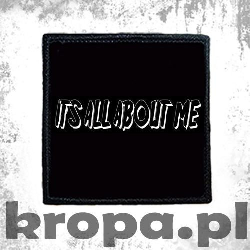 Naszywka  IT'S ALL ABOUT ME